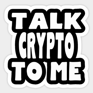 Talk Crypto to Me Sticker